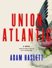 Union Atlantic - Adam Haslett