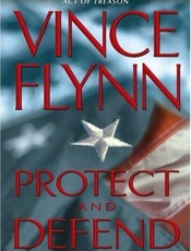 Protect and defend_ a thriller - Vince Flynn