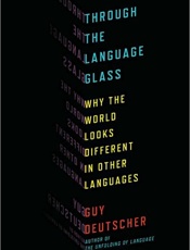 Through the Language Glass - Guy Deutscher
