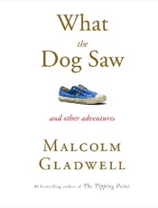 What the Dog Saw - Gladwell Malcolm