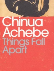 Things Fall Apart - Chinua Achebe