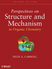 Perspectives on Structure and Mechanism in Organic Chemistry - Felix A. Carroll