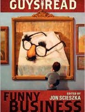 Guys Read_ Funny Business - Jon Scieszka; Mac Barnett; Adam