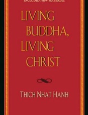 Living Buddha, Living Christ - Thich Nhat Hanh; Elaine Pagels