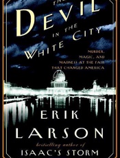 Devil in the White City_ Murder, Magic & Madness and the Fair That Changed America, The - Erik Larson; Tony Goldwyn