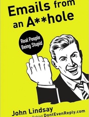 Emails From an Asshole - John Lindsay