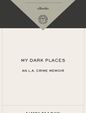 My Dark Places - James Ellroy