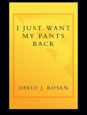 I Just Want My Pants Back - David J. Rosen