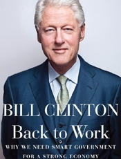 Back to Work_ Why We Need Smart - Bill Clinton