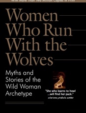Women Who Run With the Wolves_ Myths and Stories of the Wild Woman Archetype - Dr. Clarissa Pinkola Estés