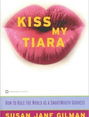 Kiss My Tiara - Susan Jane Gilman