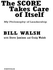 Score Takes Care of Itself_ My Philosophy of Leadership, The - Bill Walsh & Steve Jamison & Craig Walsh