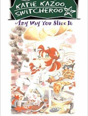 Any Way You Slice It - Nancy E. Krulik; John; Wendy