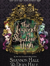 Monster High_Ever After High_ The Legend of Shadow High - Shannon Hale & Dean Hale