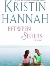 Between Sisters - Kristin Hannah