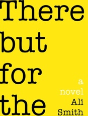 There But For The - Ali Smith