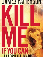 Kill Me if You Can - James Patterson; Marshall Karp