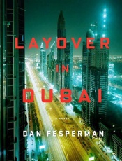 Layover in Dubai - Dan Fesperman