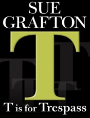 T is for Trespass - Sue Grafton