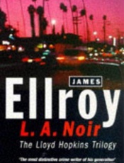 L.A. Noir - James Ellroy
