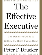Effective Executive_ The Definitive Guide to Getting the Right Things Done (Harperbusiness Essentials), The - Peter F. Drucker