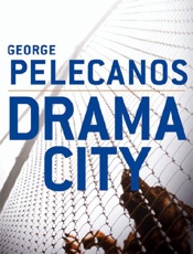 Drama city_ a novel - George P. Pelecanos
