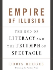 Empire of Illusion - Chris Hedges