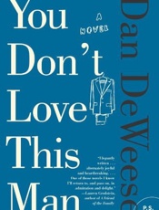 You Don't Love This Man_ A Nove - Dan Deweese