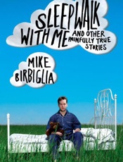 Sleepwalk With Me_ And Other Pa - Mike Birbiglia