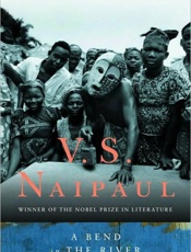 A Bend in the River - Vidiadhar Surajprasad Naipaul