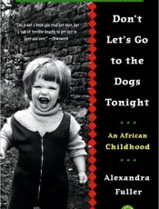 Don't Let's Go to the Dogs Toni - Alexandra Fuller
