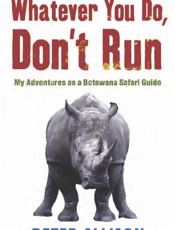 Whatever You Do, Don't Run_ My - Peter Allison