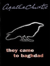 They Came to Baghdad - Agatha Christie