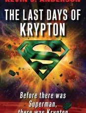 The Last Days of Krypton - Kevin J. Anderson