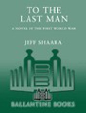 To the Last Man_ A Novel of the - Jeff Shaara