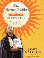The Jesuit Guide to (Almost) Ev - James Martin