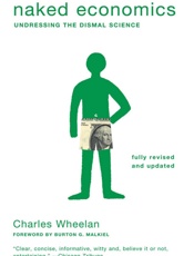 Naked Economics_ Undressing the Dismal Science - Charles Wheelan
