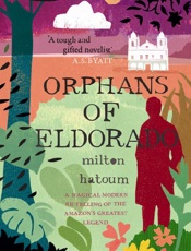Orphans of Eldorado - Milton Hatoum