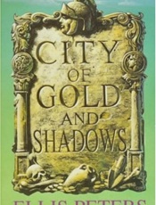City of Gold and Shadows - Ellis Peters