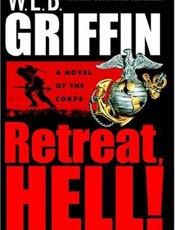 Retreat, Hell! - W. E. B. Griffin