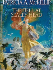 The Bell at Sealey Head - Patricia A. McKillip