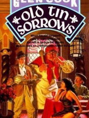 Old tin sorrows - Glen Cook