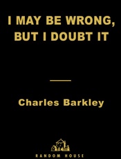 I May Be Wrong But I Doubt It - Charles Barkley