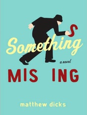 Something Missing_ A Novel - Matthew Dicks