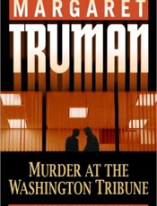Murder at the Washington Tribun - Margaret Truman