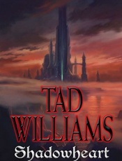 Shadowheart_ Volume Four of Sha - Tad Williams