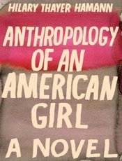 Anthropology of an American Gir - Hilary Thayer Hamann