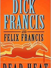 Dead Heat - Dick Francis; Felix Francis