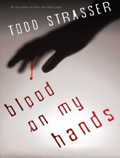 Blood on My Hands - Todd Strasser