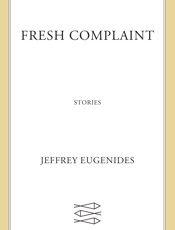 [Eugenides_Jeffrey]_Fresh_Complaint__Stories(z-lib.org)